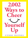 2,002 Ways to Cheer Yourself Up  1 by Cyndi Haynes eBook
